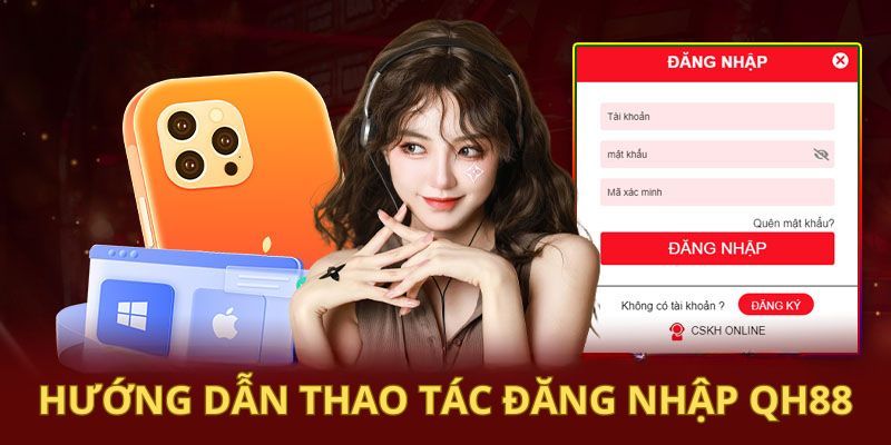 Chi tiết các thao tác đăng nhập QH88